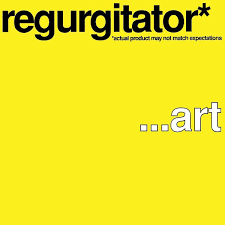 Regurgitator – …art